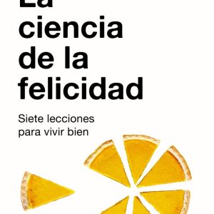 LA CIENCIA DE LA FELICIDAD