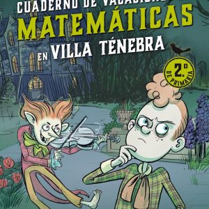 VILLA TENEBRA CUADERNO DE VACACIONES DE MATEMATICAS 2,? DE P