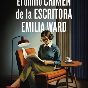EL ULTIMO CRIMEN DE LA ESCRITORA EMILIA WARD