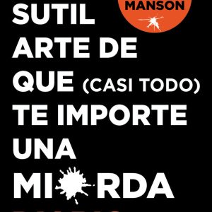 EL SUTIL ARTE DE QUE CASI TODO TE IMPORTE UNA MIERDA, DIARIO