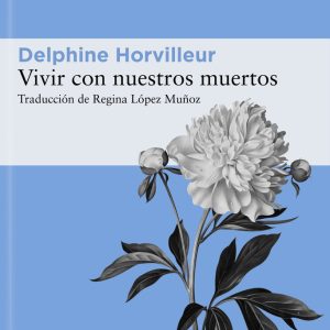 VIVIR CON NUESTROS MUERTOS