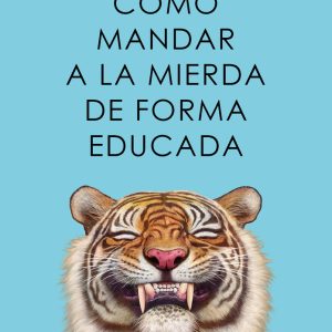 COMO MANDAR A LA MIERDA DE FORMA EDUCADA