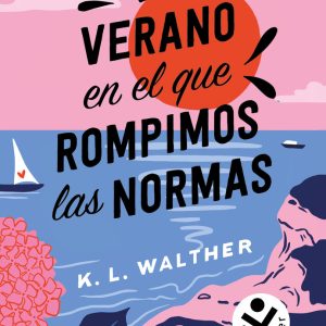 EL VERANO EN EL QUE ROMPIMOS LAS NORMAS