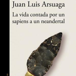 VIDA CONTADA POR UN SAPIENS A UN NEANDERTAL