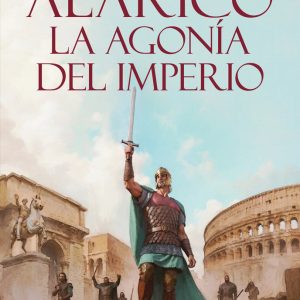 ALARICO LA AGONIA DEL IMPERIO