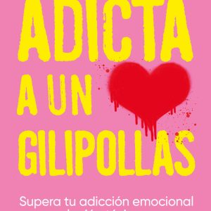 ADICTA A UN GILIPOLLAS