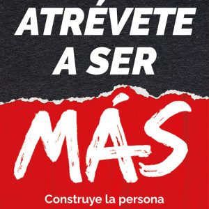 ATREVETE A SER MAS
