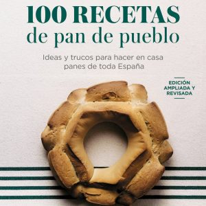 100 RECETAS DE PAN DE PUEBLO