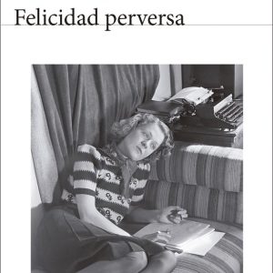 FELICIDAD PERVERSA