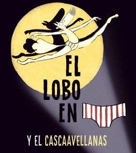 EL LOBO EN CALZONCILLOS 6 Y EL CASCAAVELLANAS