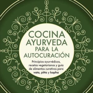 COCINA AYURVEDA PARA LA AUTOCURACION
