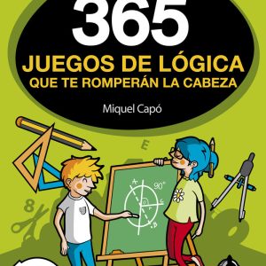 365 JUEGOS DE LOGICA QUE TE ROMPERAN LA CABEZA