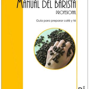 MANUAL DEL BARISTA PROFESIONAL GUIA PARA PREPARAR CAFE Y TE