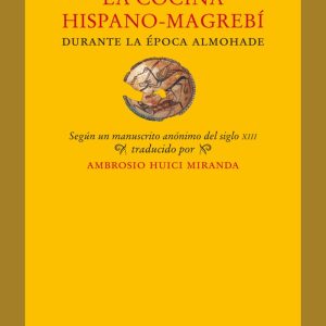 COCINA HISPANO-MAGREBI DURANTE LA EPOCA ALMOHADE,LA