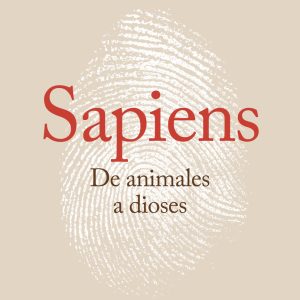 SAPIENS DE ANIMALES A DIOSES