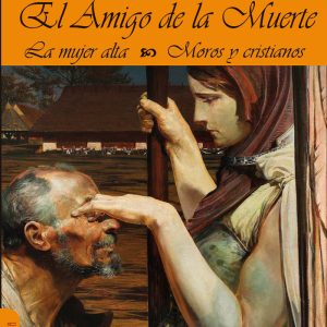 EL AMIGO DE LA MUERTE MUJER ALTA MOROS Y CRISTIANOS