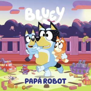 BLUEY UN CUENTO PAPA ROBOT EDICION EN ESPA?OL
