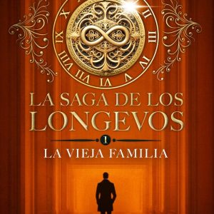 LA SAGA DE LOS LONGEVOS 1 LA VIEJA FAMILIA