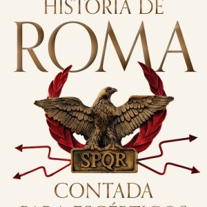 LA HISTORIA DE ROMA CONTADA PARA ESCEPTICOS