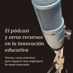 EL PODCAST Y OTROS RECURSOS EN LA INNOVACION EDUCATIVA