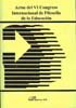 ACTAS DEL VI CONGRESO INTERNACIONAL DE FILOSOFIA DE LA EDUCA
