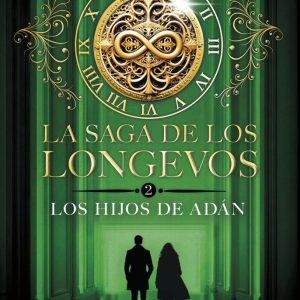 LA SAGA DE LOS LONGEVOS 2 LOS HIJOS DE ADAN