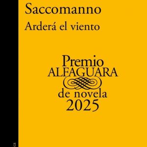 ARDERA EL VIENTO PREMIO ALFAGUARA DE NOVELA 2025
