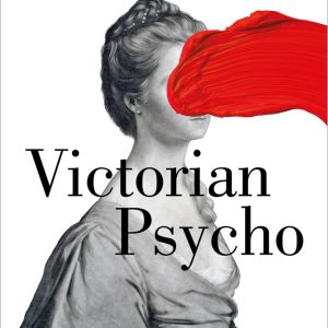 VICTORIAN PSYCHO
