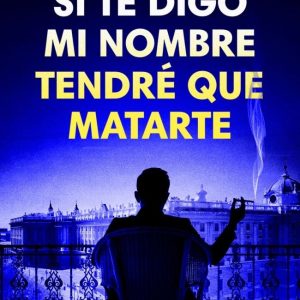 SI TE DIGO MI NOMBRE TENDRE QUE MATARTE