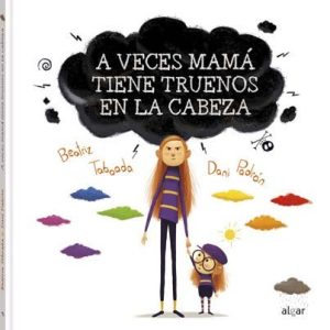 A VECES MAMA TIENE TRUENOS EN LA CABEZA