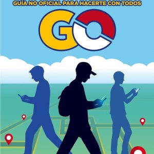 POKEMON GO GUIA NO OFICIAL PARA HACERTE CON TODOS