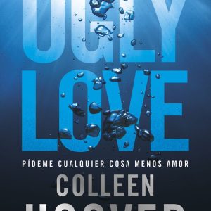 UGLY LOVE PIDEME CUALQUIER COSA MENOS AMOR
