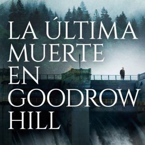 LA ULTIMA MUERTE EN GOODROW HILL