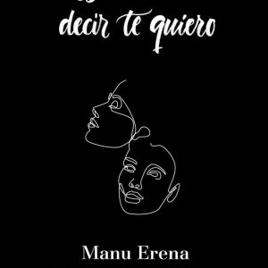 CONSECUENCIAS DE DECIR TE QUIERO