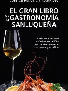 GRAN LIBRO DE LA GASTRONOMIA SANLUQUE?A,EL