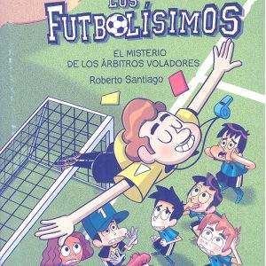 COMIC LOS FUTBOLISIMOS 1 EL MISTERIO DE LOS ARBITROS VOLADO