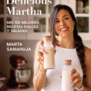 DELICIOUS MARTHA MIS 100 MEJORES RECETAS DULCES Y SALADAS