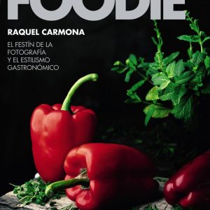 FOODIE EL FESTIN DE LA FOTOGRAFIA Y EL ESTILISMO GASTRONOMI