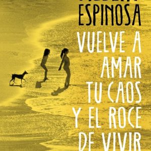 VUELVE A AMAR TU CAOS Y EL ROCE DE VIVIR