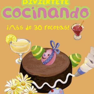 DIVIERTETE COCINANDO MAS DE 30 RECETAS