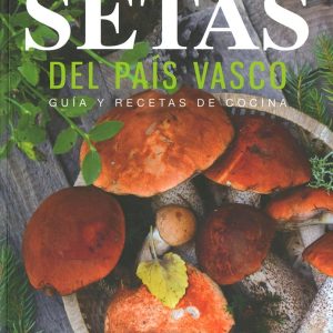 SETAS DEL PAIS VASCO, GUIA Y RECETAS DE COCINA