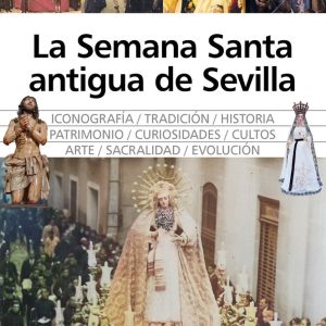 SEMANA SANTA ANTIGUA DE SEVILLA,LA