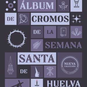 EL ALBUM DE CROMOS DE LA SEMANA SANTA DE HUELVA 2? EDICION