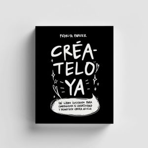 CREATELO YA LIBRO ILUSTRADO CREATIVIDAD PEDRITA PARKER