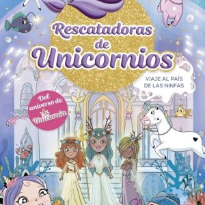 RESCATADORAS DE UNICORNIOS 7 VIAJE AL PAIS DE LAS NINFAS