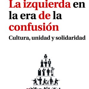 IZQUIERDA EN LA ERA DE LA CONFUSION