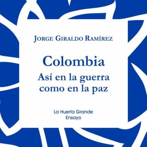 COLOMBIA ASI EN LA GUERRA COMO EN LA PAZ