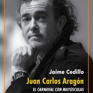 JUAN CARLOS ARAGON EL CARNAVAL CON MAYUSCULAS