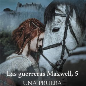 LAS GUERRERAS MAXWELL V UNA PRUEBA DE AMOR