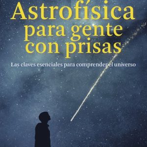 ASTROFISICA PARA GENTE CON PRISAS